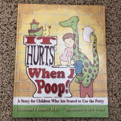 It Hurts When I Poop!: A Story for Children Who Are Scared to Use the Potty Book