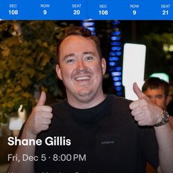 Shane Gillis Live! 2 Tickets, Section 108 Row 9
