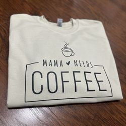 Custom “Mama Needs Coffee” ☕️ Adult Crewneck Sweater