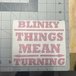 Blinky Things Mean Turning Decal