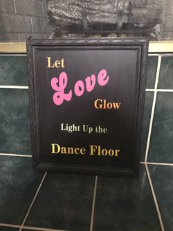 Wedding Venue Sign “Let Love Glow, Light Up The Dance Floor”