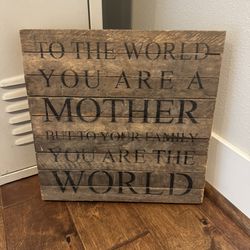 Mother You Are The world Wood Pallet Sign 