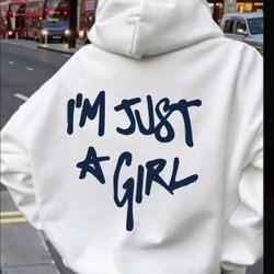 BRAND NEW I’m Just A Girl Woman’s Hoodie Size Large 