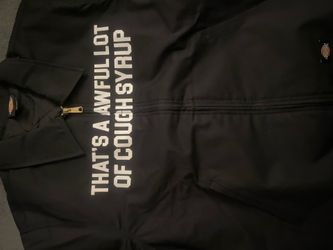 Dickies’s that’s a awful lot of cough syrup jacket