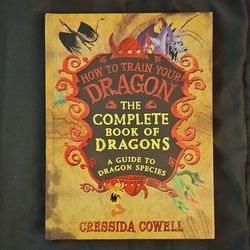 How to Train Your Dragon: Complete Book of Dragons by Cressida Cowell Illustrat