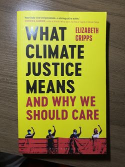 What Climate Justice Means And Why We Should Care By Elizabeth Crops