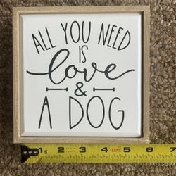 Sign “All you need is love & a dog”