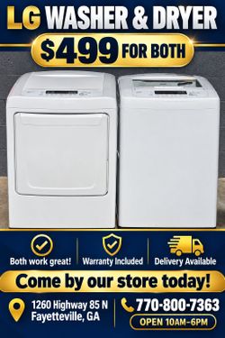 LG Washer & Dryer for Sale 
(Works Great )
Comes w/ Warranty 
Delivery Available 

Our store is located at:
1260 Highway 85 N
Fayetteville, GA
