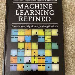 Machine Learning Refined: Foundations, Algorithms, and Applications