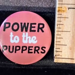 Power To The Puppers Pink Original Collectible Pinback A-1