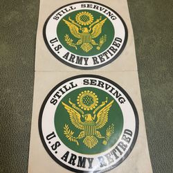 Lot of 2 US Army " Still Serving " U.S.Army  Retired Sticker - 3.5" Diameter