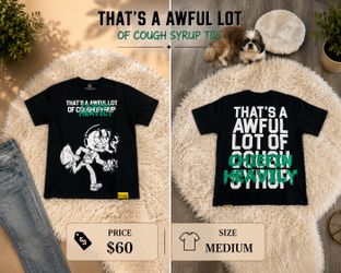 That’s a awful lot of cough syrup tee