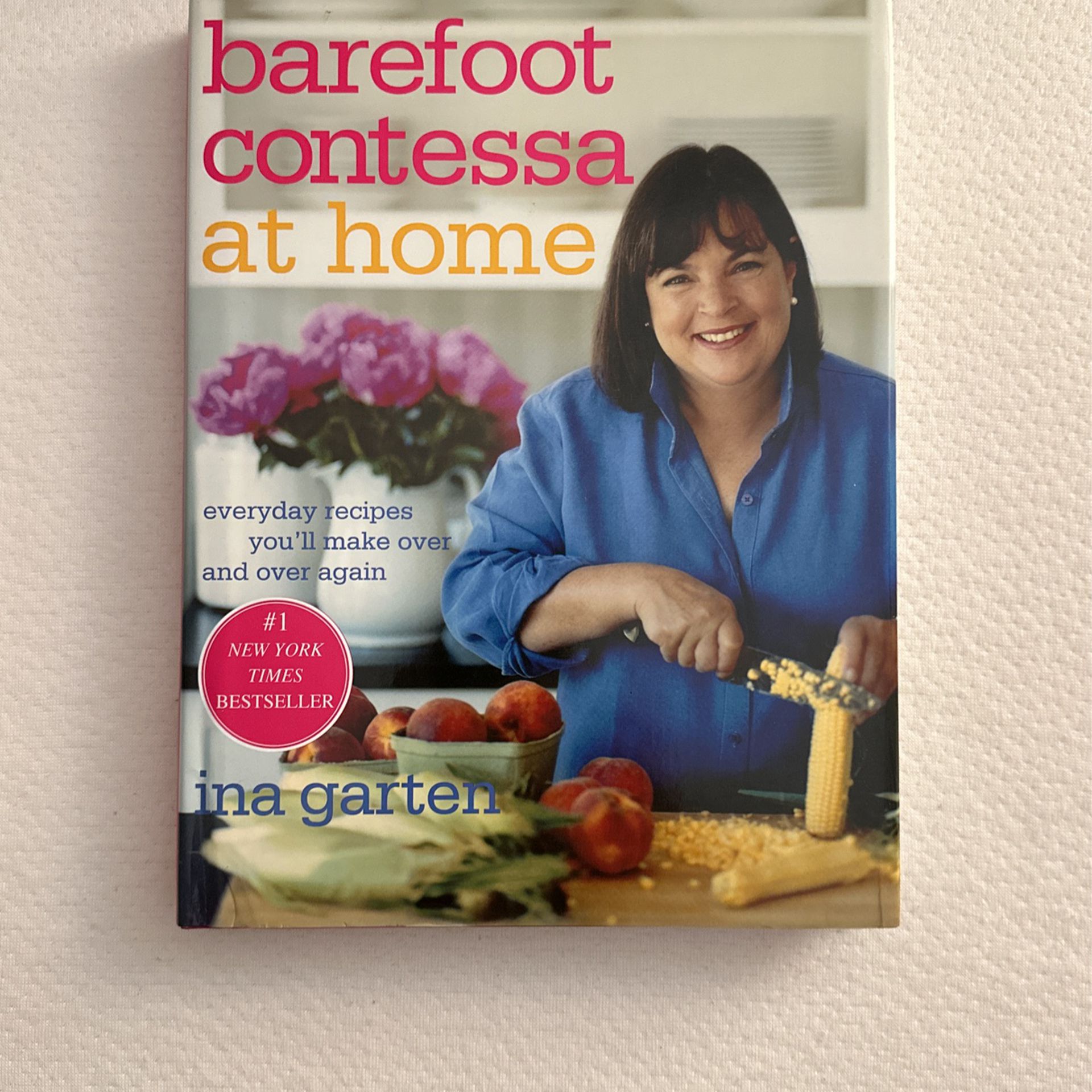 Cookbook - Barefoot Contessa at Home: Everyday Recipes You'll Make Over and Over Again