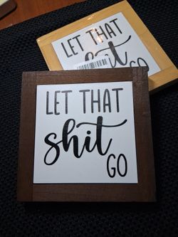 Let That Sh## Go. Wood sign