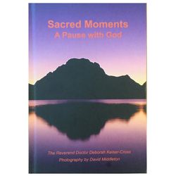 Sacred Moments : A Pause with God by The Reverend Doctor Deborah Kaiser-Cross...