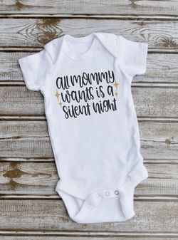 All mommy wants is a silent night funny shirt or onesie