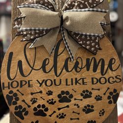 Welcome Hope You Like dogs Sign