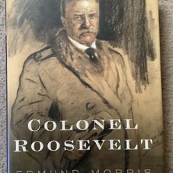 Colonel Roosevelt By Edmund Morris