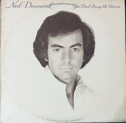 Neil Diamond You Don’t Bring Me Flowers