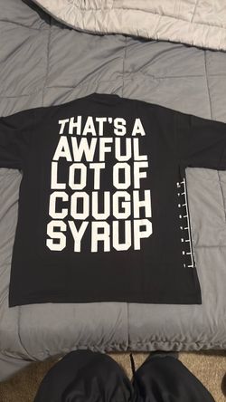 Awful lotta cough syrup shirt