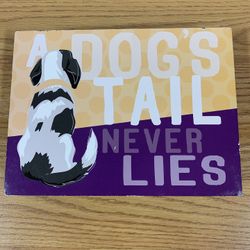 A Dogs Tail Never Lies Wooden Sign