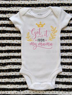 Got it from my mama onesie