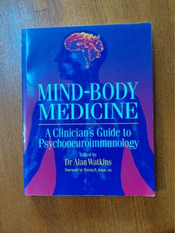 Mind-Body Medicine, A Clinician's Guide to Psychoneur immunology, edited by Dr Alan Watkins