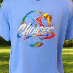 Choices tees