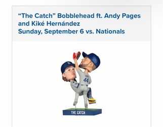 The Catch” Bobblehead ft. Andy Pages and Kiké Hernández Sunday, September 6 vs. Nationals