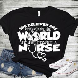 She Believed Nurse Shirt