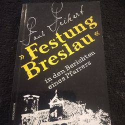 Festung Breslau in den Berichten eines Pfarrers. By Paul Peikert