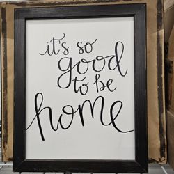 Its So Good To Be Home- Framed Saying 
