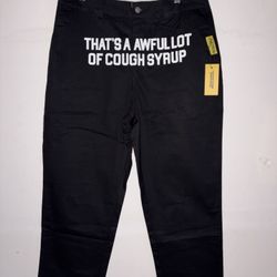 That’s A Awful Lotta Cough Syrup Black pants