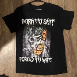 born to shit forced to wipe shirth