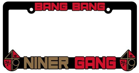 Bang Bang Niner Gang License Plate Frame