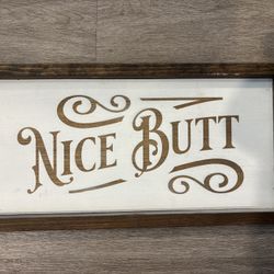 Rustic Farmhouse Wall Sign – “Nice Butt”
