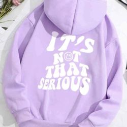 EZwear IT’S NOT THAT SERIOUS Drawstring Thermal Lined Hoodie *NEW*