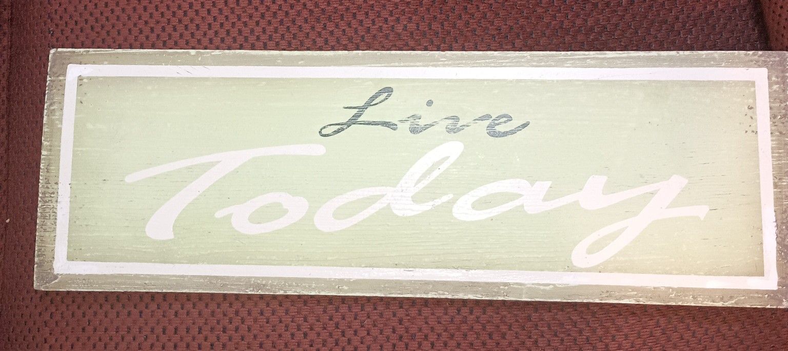 Live Today Sign