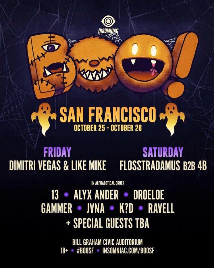 BOO! San Francisco October 25th Friday live at the BILL GRAM auditorium in SF staring DIMITRI VEGAS & LIKE MIKE, 13, ALYX ANDER , DROELOE this will b