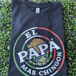 El Papá Chingon Shirt