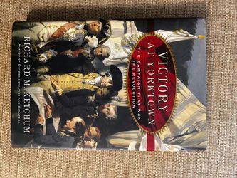 Victory at Yorktown by Richard M. Ketchum