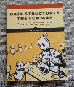 Data Structures The Fun Way by Jeremy Kubica