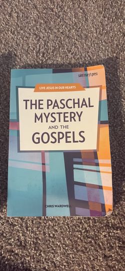 The Paschal Mystery and the Gospels by Chris Wardwell