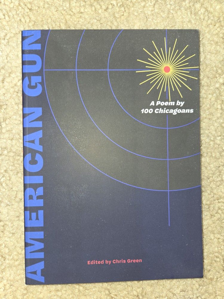 American Gun: a Poem by 100 Chicagoans - Chris Green (2020, Soft Cover) New