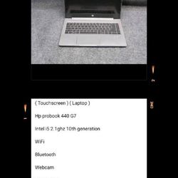 ( Touchscreen)

( Laptop )

Hp probook 440 G7

Intel i5 2.1ghz 10th generation Series Windows 11 Pro Webcam 

8gb ram

256gb SSD 

