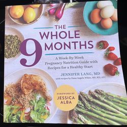 The Whole 9 Months: Week to week Pregnancy Nutrition Guide & Recipes book