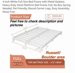 New HQU 4”H Full Size Bed Frame with Metal Gaskets,rounded legs, holds 3000lbs, Russell/Boulder area