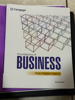 7th edition of Foundations of Business published by Cengage, authored by Pride, Hughes, and Kapoor.