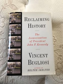 Reclaiming History the Assassination of President John F Kennedy Vincent Bugliosi