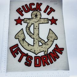 Iron On Heat Transfer  Good For T-shirts Sweaters Jackets T Shirt Design Size Is About 12x10 Fuck It Let's Drink #358